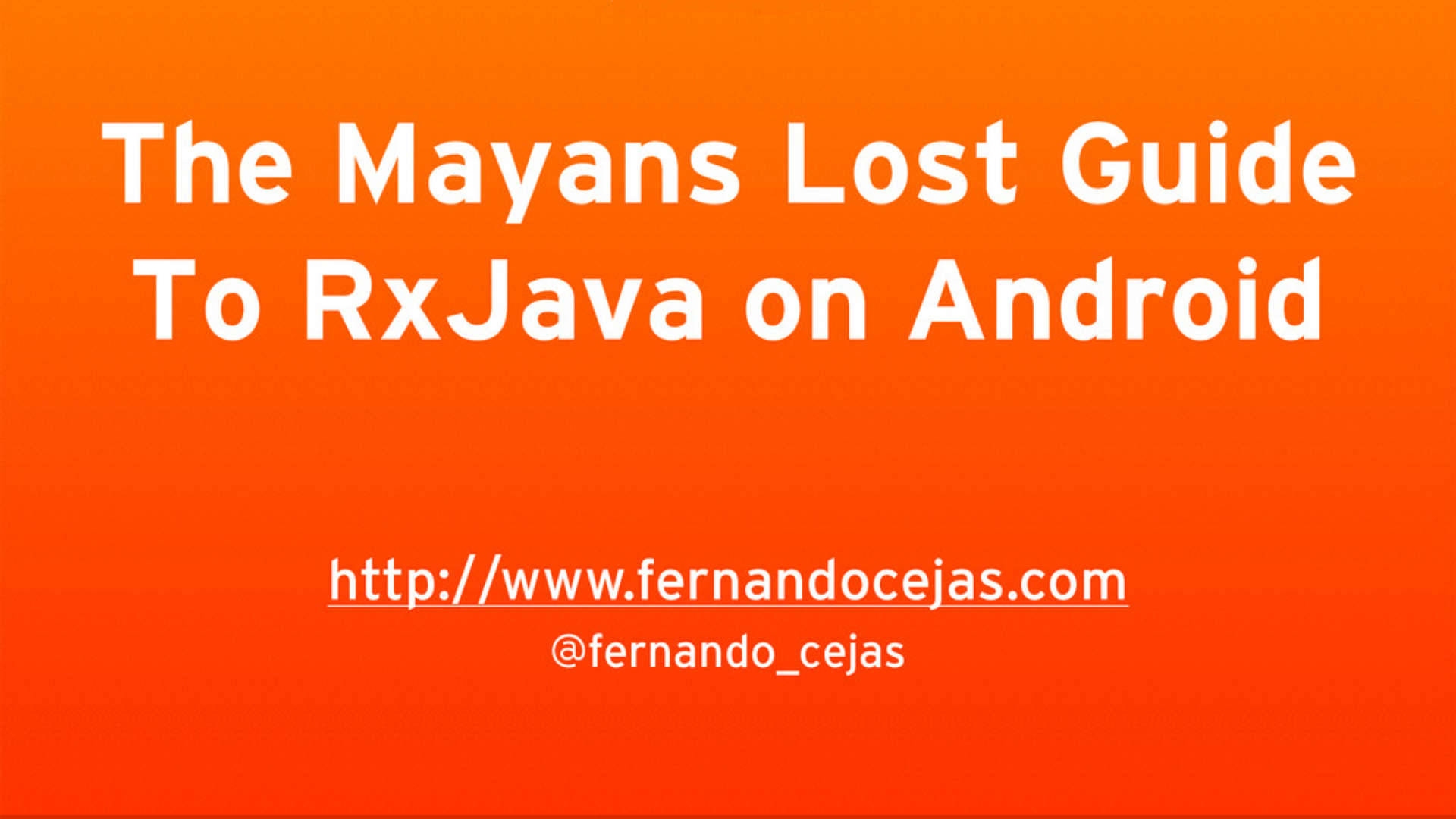 The Mayans Lost Guide to RxJava on Android. 