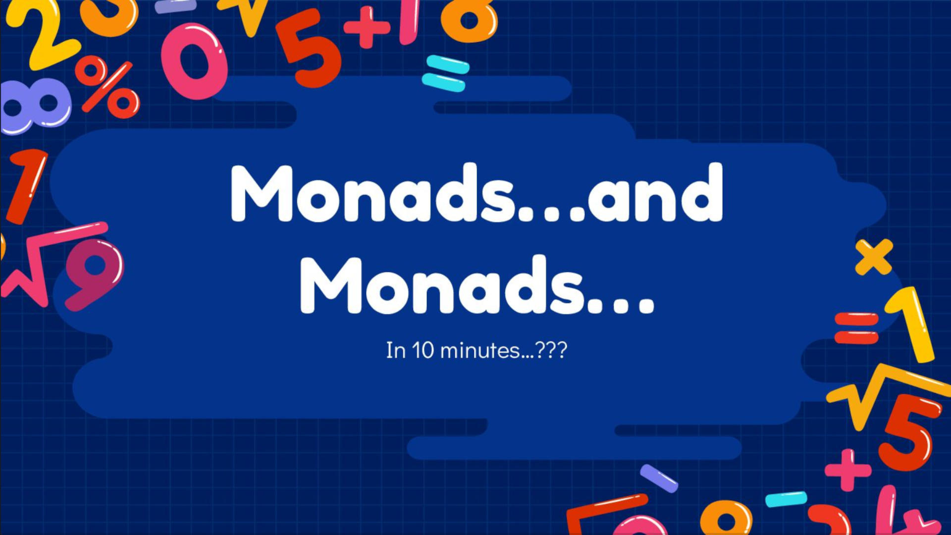 Monads...and Monads... 