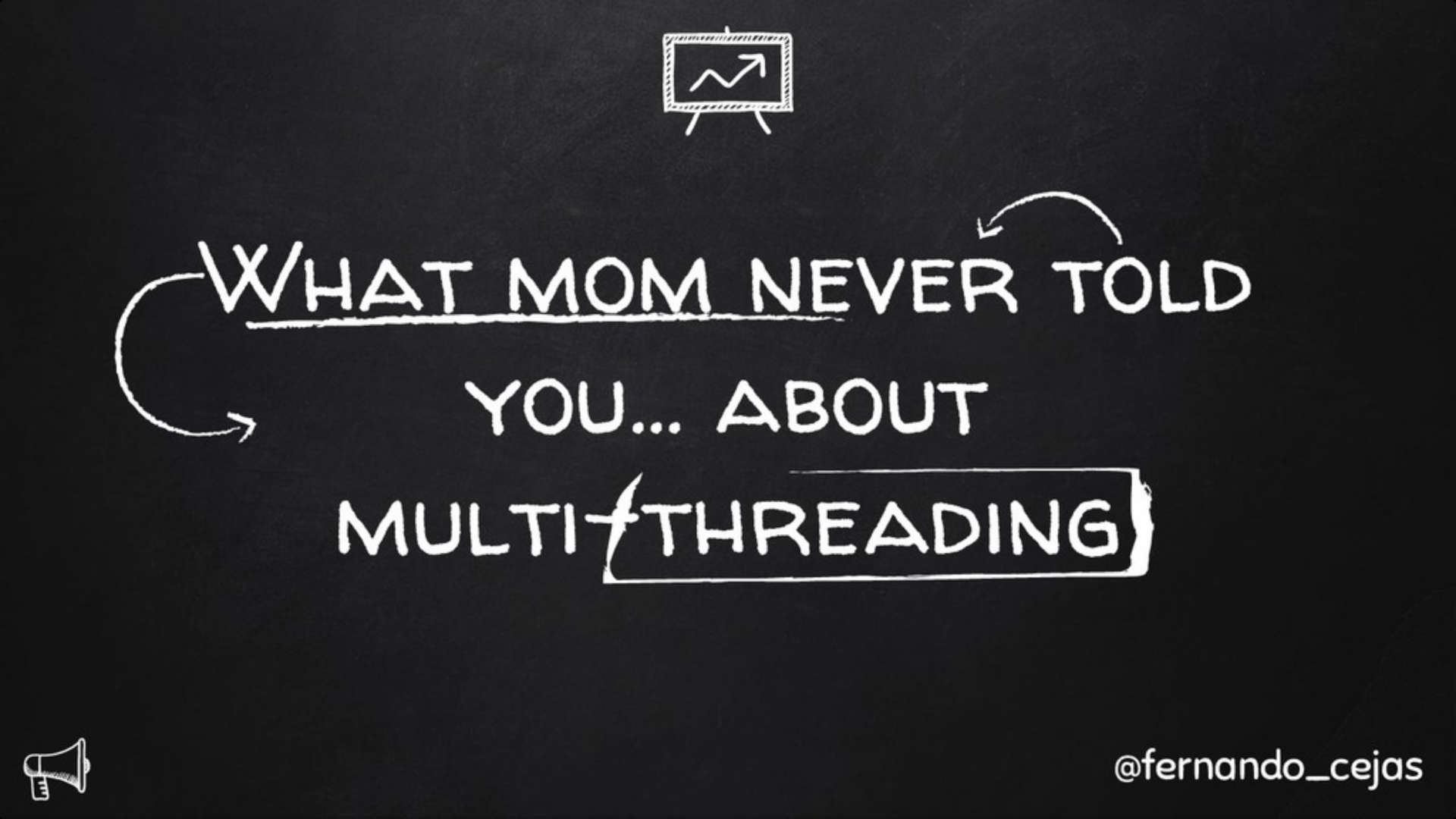 What Mom Never Told You About Multi threading. 